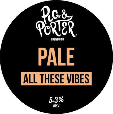 Pig & Porter Brewing Co. All These Vibes