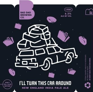 Bad Dad Brewing Company I'll Turn This Car Around
