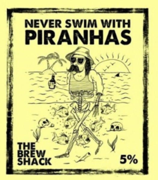 The Brew Shack Never Swim With Piranhas
