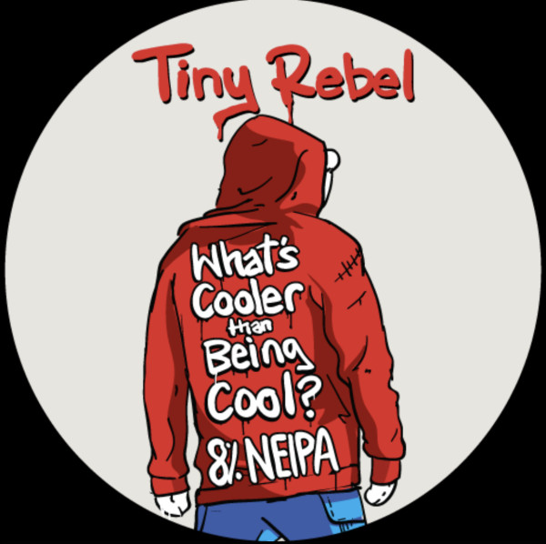 Tiny Rebel What's Cooler Than Being Cool