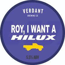 Verdant Brewing Co Roy, I Want A Hilux