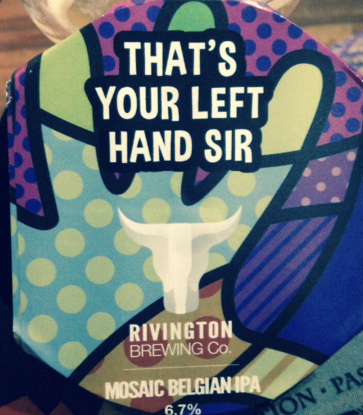 Rivington Brewing Company That's Your Left Hand Sir