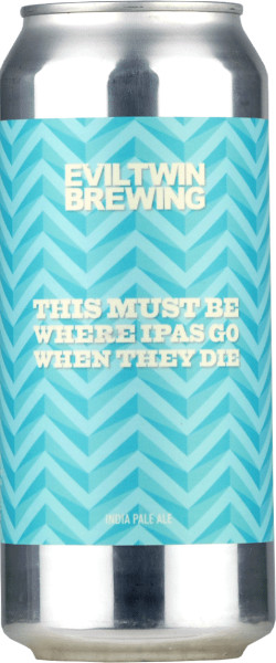 Evil Twin Brewing This Must Be Where IPAs Go When They Die