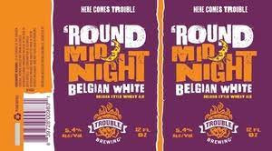 WX Brands (World Brews) Trouble Brewing 'Round Midnight Belgian White
