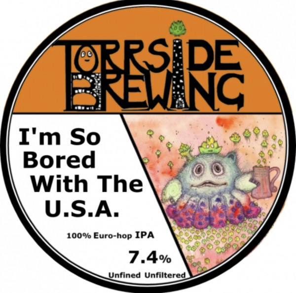 Torrside Brewing I'm So Bored With The U.S.A.