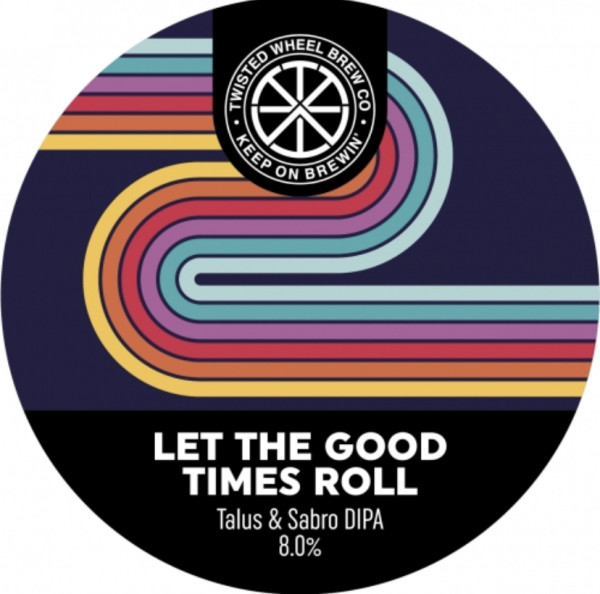 Twisted Wheel Brew Co Let The Good Times Roll