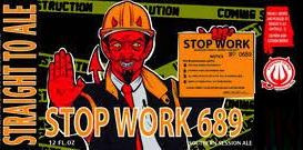 Straight to Ale Stop Work 689