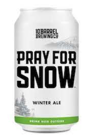 10 Barrel Brewing Company Pray for Snow