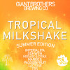 Giant Brothers Brewing Co. Tropical Milkshake Summer Edition