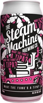 Steam Machine Brewing Co. What the Funk's a Tipa?