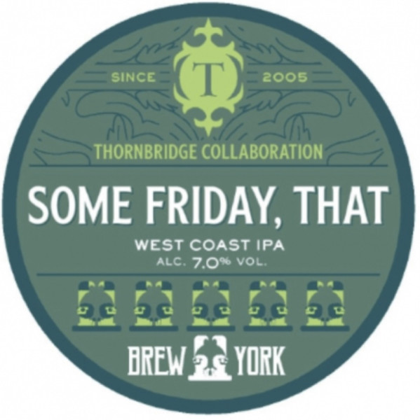 Thornbridge Brewery Some Friday, That