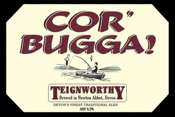 Teignworthy Brewery Cor' Bugga!