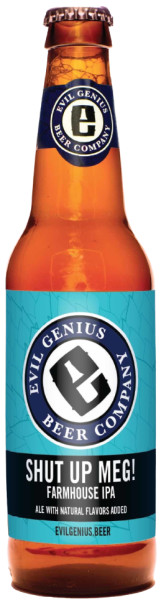 Evil Genius Beer Company Shut Up, Meg!