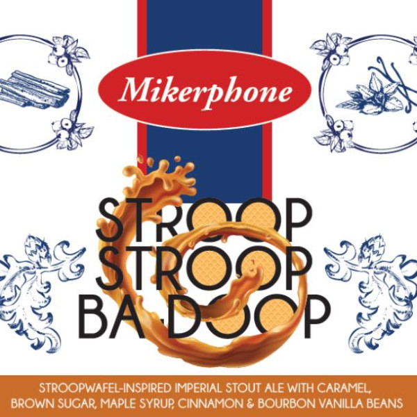 Mikerphone Brewing Stroop Stroop Ba-Doop