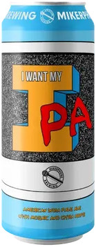 Mikerphone Brewing I Want My IPA