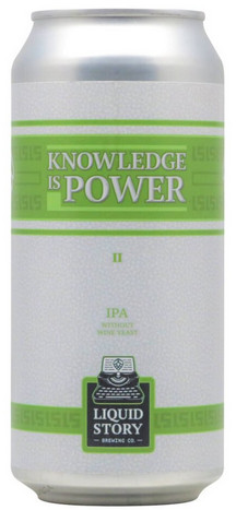 Liquid Story Brewing Knowledge Is Power IPA #2 WITHOUT Wine Yeast