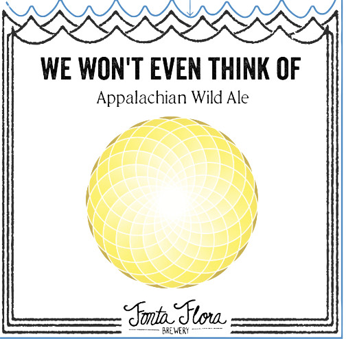Fonta Flora Brewery We Won't Even Think Of
