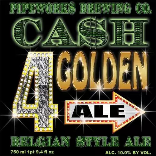 Pipeworks Brewing Company CA$H 4 Golden Ale