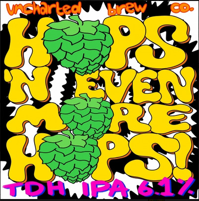 Uncharted Brew Co. Hops 'N Even More Hops