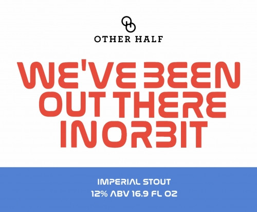 Other Half Brewing We've Been Out There In Orbit