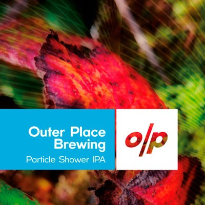 Outer Place Brewing Particle Shower