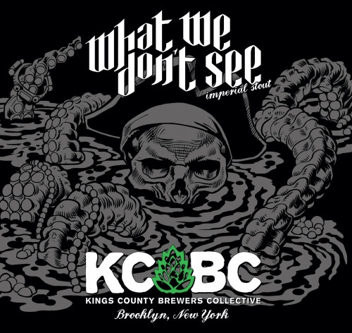 KCBC (Kings County Brewers Collective) What We Don't See