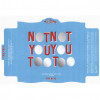 The Veil Brewing Company Not Not You You Too Too