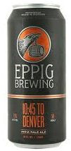 Eppig Brewing 10:45 To Denver