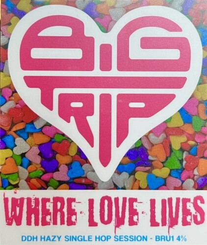 Big Trip Brewery Where Love Lives