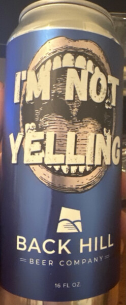Back Hill Beer Company I'm Not Yelling