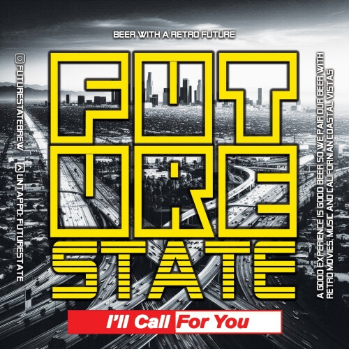FutureState Brewing I'll Call For You