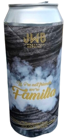 J. Wakefield Brewing We're Not Friends, We're Familia