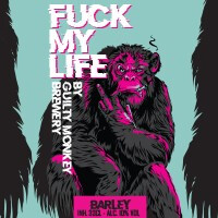 Guilty Monkey Brewery Fuck My Life