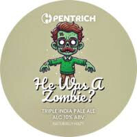 Pentrich Brewing Co. He Was A Zombie?