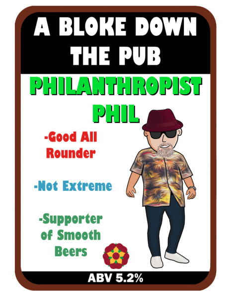 A Bloke Down The Pub Philanthropist Phil
