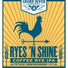 Grand River Brewery Ryes N' Shine! Breakfast Rye IPA