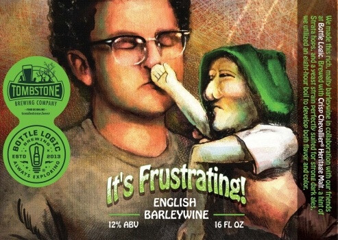 Tombstone Brewing Company It's Frustrating!