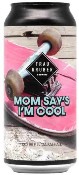 FrauGruber Brewing Mom Say's I'm Cool