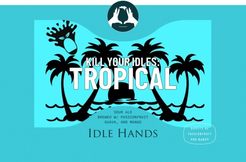 Idle Hands Craft Ales Kill Your Idles: Tropical