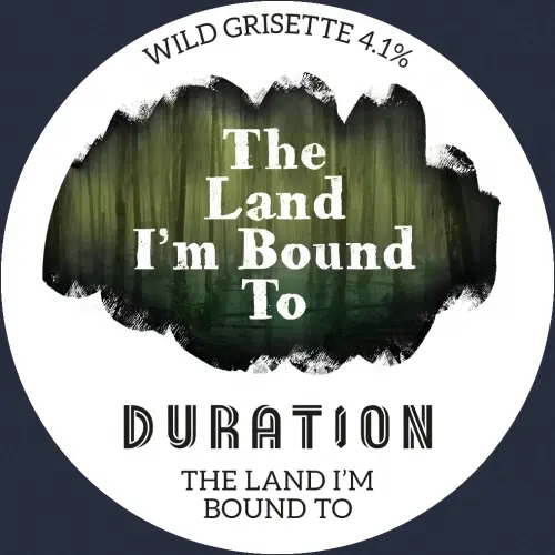 Duration Brewing The Land I'm Bound To