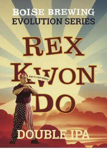 Boise Brewing Evolution Series: Rex Kwon Do