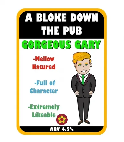 A Bloke Down The Pub Gorgeous Gary