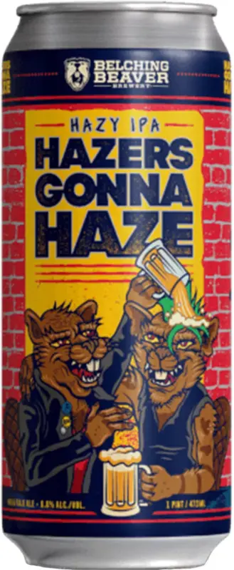 Belching Beaver Hazers Gonna Haze
