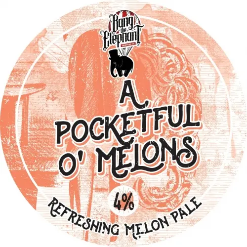 Bang The Elephant Brewing A Pocketful O'Melons
