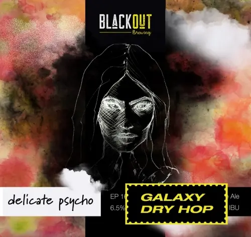 Blackout Brewing Delicate Psycho (Galaxy Dry Hop)
