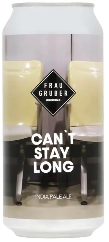 FrauGruber Brewing Can't Stay Long