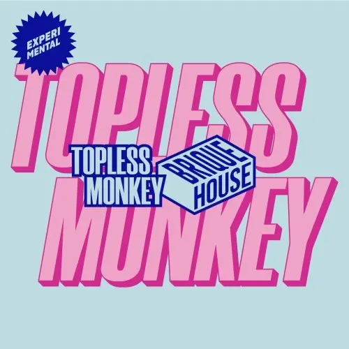 Brique House Topless Monkey