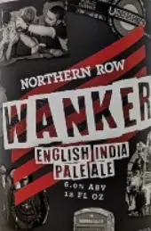 Northern Row Brewery & Distillery Wanker