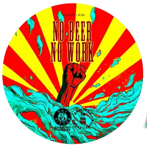 Dry & Bitter Brewing Company No Beer No Work