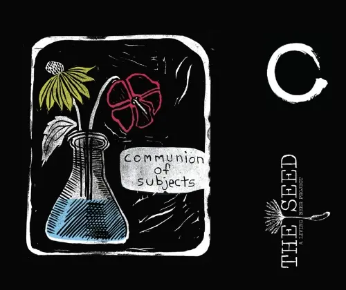 The Seed: A Living Beer Project Communion of Subjects